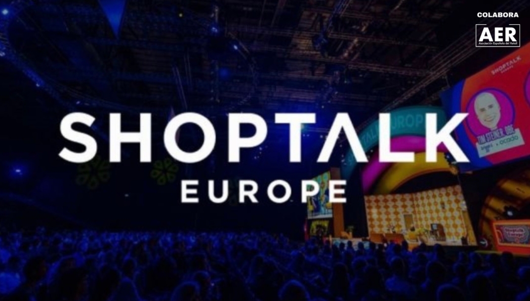 AER y Shoptalk Europe se alían para impulsar la visibilidad internacional del retail español