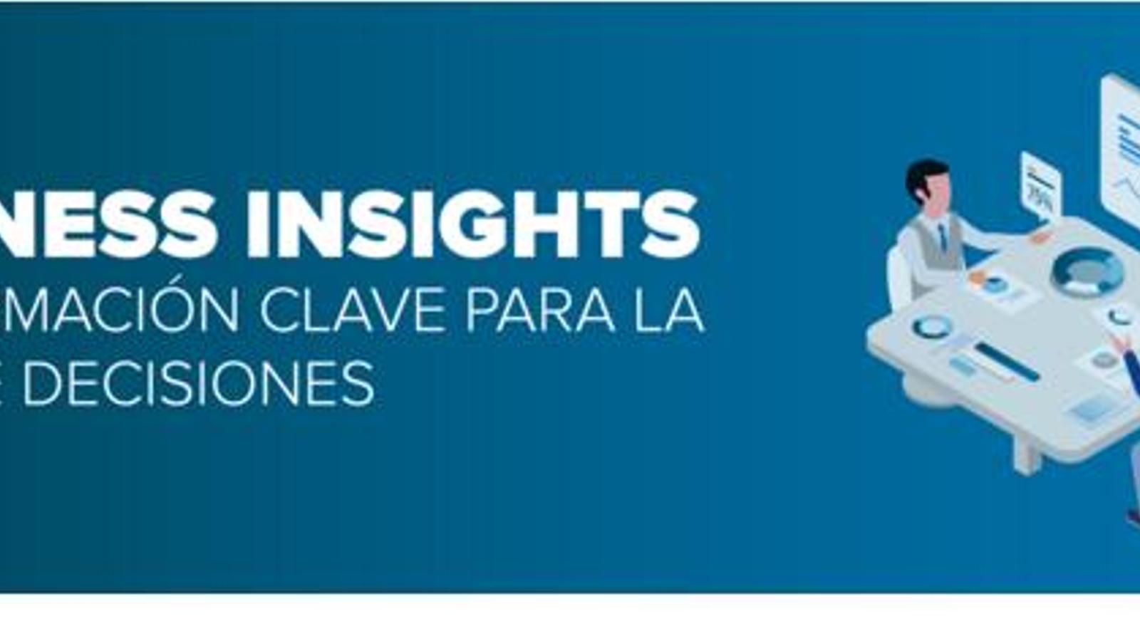 Business Insights: la información para acertar en la toma de decisiones